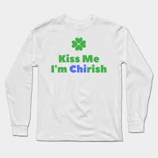 Kiss Me I'm Chirish Long Sleeve T-Shirt